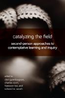 Catalyzing the Field: Second-Person Approaches to Contemplative Learning and Inquiry
 1438472846, 9781438472843