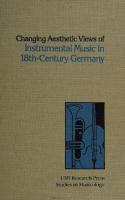 Changing Aesthetic Views of Instrumental Music in 18th Century Germany
 0835711722