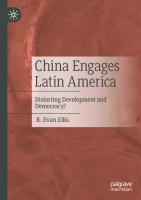 China Engages Latin America: Distorting Development and Democracy?
 303096048X, 9783030960483