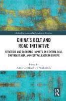 China’s Belt and Road Initiative: Strategic and Economic Impacts on Central Asia, Southeast Asia, and Central Eastern Europe
 9780367515904, 9781003054597