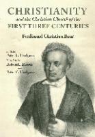 Christianity and the Christian church of the first three centuries
 9781532632341, 1532632347, 9781532632365, 1532632363