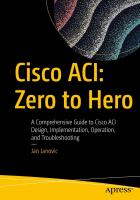 Cisco ACI: Zero to Hero: A Comprehensive Guide to Cisco ACI Design, Implementation, Operation, and Troubleshooting [1st ed.]
 9781484288375, 9781484288382, 1484288378