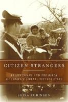 Citizen Strangers: Palestinians and the Birth of Israel’s Liberal Settler State
 9780804788021