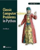 Classic Computer Science Problems in Python [1 ed.]
 1617295981, 9781617295980