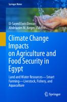 Climate Change Impacts on Agriculture and Food Security in Egypt: Land and Water Resources―Smart Farming―Livestock, Fishery, and Aquaculture (Springer Water)
 3030416283, 9783030416287