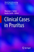 Clinical Cases in Pruritus (Clinical Cases in Dermatology)
 303066273X, 9783030662738