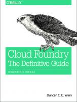 Cloud Foundry: The Definitive Guide
 9781491932438, 1491932430