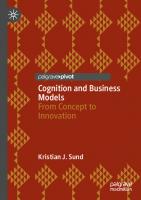 Cognition and Business Models: From Concept to Innovation
 3031515978, 9783031515972
