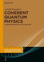 Coherent Quantum Physics [1 ed.]
 978-3-11-066738-7