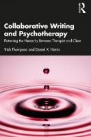 Collaborative Writing and Psychotherapy : Flattening the Hierarchy Between Therapist and Client [1 ed.]
 9781032213873, 9781032213880, 9781003268161