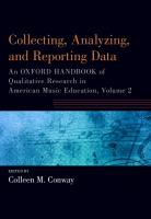 Collecting, Analyzing and Reporting Data: An Oxford Handbook of Qualitative Research in American Music Education, Volume 2
 9780190920937, 0190920939