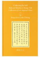 Collecting the Self: Body and Identity in Strange Tale Collections of Late Imperial China
 9004142037, 9789004142039