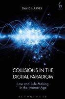 Collisions in the Digital Paradigm: Law and Rule-making in the Internet Age
 9781509906529, 9781509906536, 9781509906505