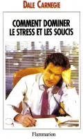Comment dominer le stress et les soucis: prenez la vie du bon côté [Nouvelle éd. / ed.]
 9782080687104, 2080687107