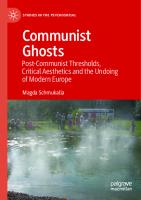 Communist Ghosts: Post-Communist Thresholds, Critical Aesthetics and the Undoing of Modern Europe (Studies in the Psychosocial)
 3030837297, 9783030837297