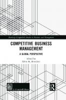 Competitive Business Management: A Global Perspective [1 ed.]
 113834222X, 9781138342224