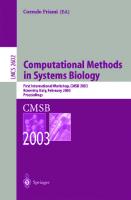 Computational Methods in Systems Biology: First International Workshop, CMSB 2003, Roverto, Italy, February 24–26, 2003 (Lecture Notes in Computer Science, 2602)
 3540006052, 9783540006053
