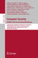 Computer Security. ESORICS 2022 International Workshops. CyberICPS 2022, SECPRE 2022, SPOSE 2022, CPS4CIP 2022, CDT&SECOMANE 2022, EIS 2022, and SecAssure 2022 Copenhagen, Denmark, September 26–30, 2022 Revised Selected Papers
 9783031254598, 9783031254604