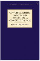 Conceptualising Procedural Fairness in EU Competition Law
 9781509935413, 9781509935444, 9781509935437