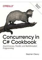 Concurrency in C# Cookbook: Asynchronous, Parallel, and Multithreaded Programming [2 ed.]
 9781492054504