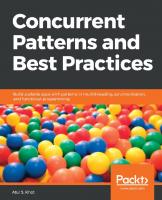 Concurrent Patterns and Best Practices: Build Scalable Apps with Patterns in Multithreading, Synchronization, and Functional Programming
 1788627903, 9781788627900