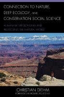 Connection to Nature, Deep Ecology, and Conservation Social Science: Human-Nature Bonding and Protecting the Natural World
 9781793624208, 9781793624215