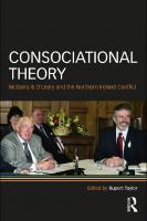Consociational Theory: McGarry and O’Leary and the Northern Ireland conflict
 0203962567, 9780415429139, 9780203962565