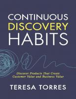 Continuous Discovery Habits: Discover Products that Create Customer Value and Business Value
 1736633309, 9781736633304
