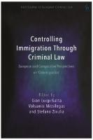 Controlling Immigration Through Criminal Law: European and Comparative Perspectives on ‘Crimmigration’
 9781509933921, 9781509933952, 9781509933945