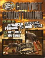 Convict Conditioning, Volume 4: Advanced Bridging: Forging an Iron Spine