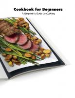 Cookbook for Beginners: A Beginner’s Guide to Cooking: Recipes for Beginners