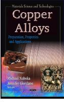 Copper Alloys: Preparation, Properties and Applications : Preparation, Properties and Applications [1 ed.]
 9781620815441, 9781612095042