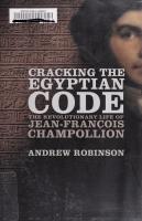 Cracking the Egyptian Code: The Revolutionary Life of Jean-Francois Champollion
 0199914990,  9780199914999
