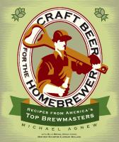 Craft beer for the homebrewer: recipes from America's top brewmasters
 9781306477031, 1306477034, 9781610588713, 1610588711
