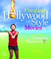 Creating Hollywood style movies with Adobe Premiere elements 7
 0321637895, 9780321606211, 0321606213, 9780321637895