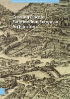 Creating Place in Early Modern European Architecture (Visual and Material Culture, 1300-1700)
 9789463728027, 9789048550814, 9463728023