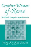 Creative Women of Korea: the Fifteenth Through the Twentieth Centuries : The Fifteenth Through the Twentieth Centuries
 9781317473664, 9780765611895