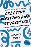 Creative Writing and Stylistics, Revised and Expanded Edition: Critical and Creative Approaches (Approaches to Writing) [revised and Expanded]
 135037296X, 9781350372962
