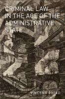 Criminal Law in the Age of the Administrative State (Studies in Penal Theory and Philosophy)
 0190273941, 9780190273941