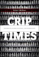Crip Times: Disability, Globalization, and Resistance
 1479874159, 9781479874156