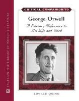 Critical Companion to George Orwell: A Literary Reference to His Life and Work [1 ed.]
 0816070911, 9780816070916