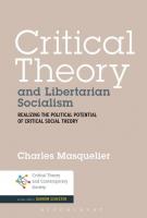 Critical Theory and Libertarian Socialism: Realizing the political potential of critical social theory
 9781441113399, 9781501302084, 9781441119285