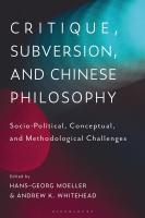 Critique, Subversion, and Chinese Philosophy Sociopolitical, Conceptual, and Methodological Challenges