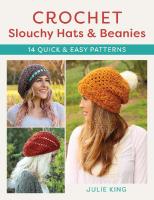 Crochet Slouchy Hats and Beanies: 14 Quick and Easy Patterns
 9780811771085, 9780811771092, 0811771083