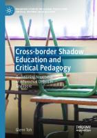 Cross-border Shadow Education and Critical Pedagogy: Questioning Neoliberal and Parochial Orders in Singapore (Palgrave Studies on Global Policy and Critical Futures in Education)
 3030928314, 9783030928315