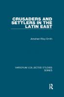 Crusaders and Settlers in the Latin East (Variorum Collected Studies) [1 ed.]
 9780754659679, 0754659674