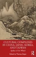 Cultural Complexes in China, Japan, Korea, and Taiwan: Spokes of the Wheel
 9780367441043, 9780367441050, 9781003007647
