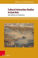 Cultural Interaction Studies in East Asia: New Methods and Perspectives [1 ed.]
 9783737011532, 9784990621346, 9783847111535