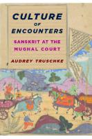 Culture of Encounters: Sanskrit at the Mughal Court
 0231173628, 9780231173629