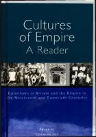 Cultures of Empire: Colonizers in Britain and the Empire in the Nineteenth and Twentieth Centuries: a Reader
 0415929067, 9780415929066